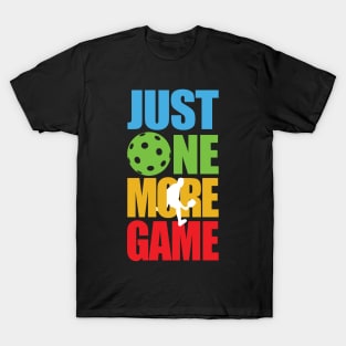 'Just One More Game' Funny Pickleball Gift T-Shirt